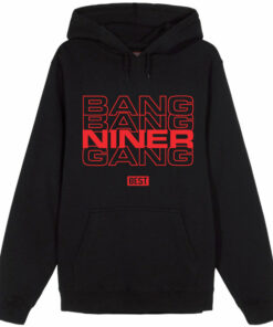 bang bang niner gang hoodie