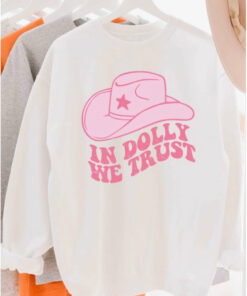 in dolly we trust sweatshirt