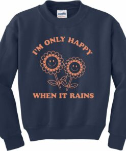 happy when it rains sweatshirt