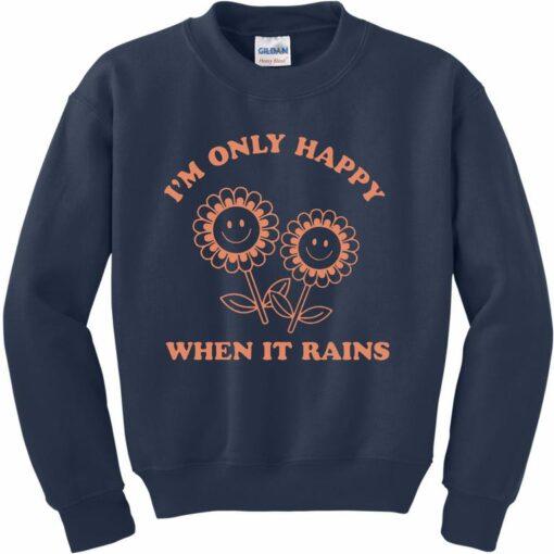 happy when it rains sweatshirt