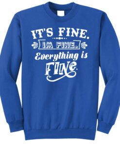 everything is fine sweatshirt