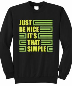 be nice sweatshirt