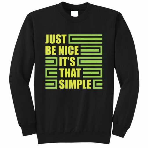 be nice sweatshirt