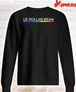 le dollar bean sweatshirt