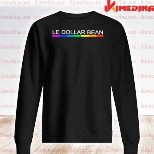 le dollar bean sweatshirt