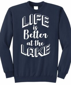 life is better at the lake sweatshirt