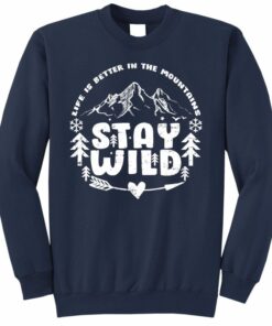 life is better in the mountains sweatshirt