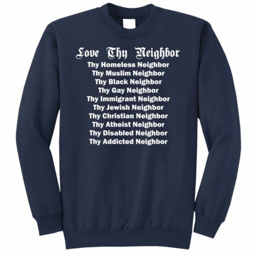 love thy neighbor sweatshirt