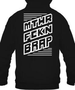 mthr fckn brap hoodie