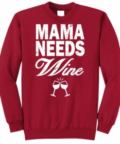 mama needs wine sweatshirt