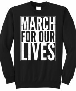 march for our lives sweatshirt