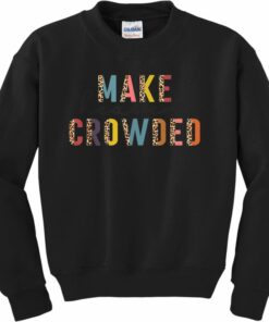 make heaven crowded sweatshirt