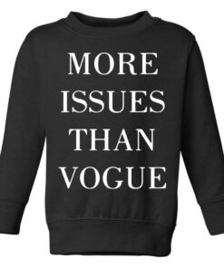 more issues than vogue sweatshirt