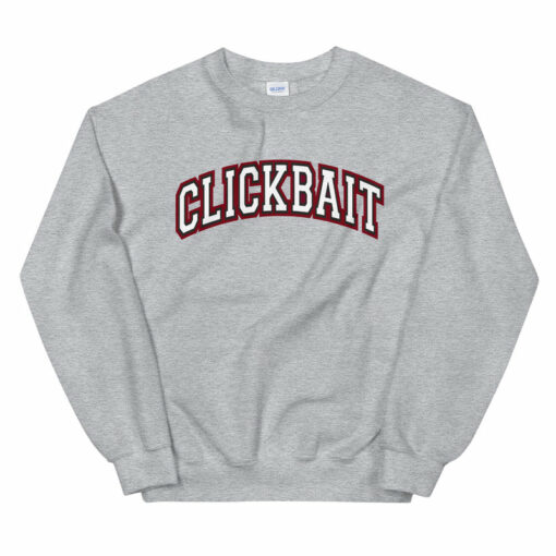 clickbait sweatshirt