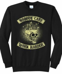 nobody cares work harder sweatshirt