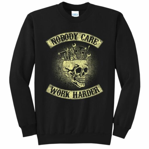 nobody cares work harder sweatshirt