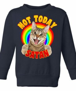 not today satan sweatshirt