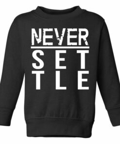 never settle sweatshirt