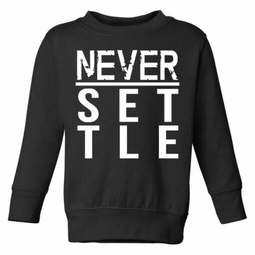 never settle sweatshirt