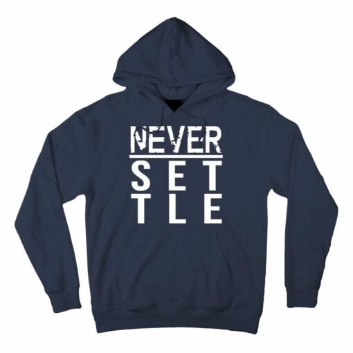 never settle hoodie