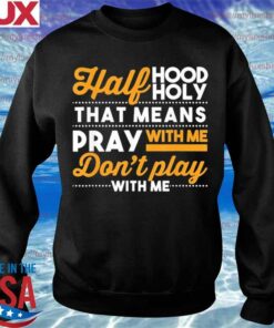 half holy half hood sweatshirt