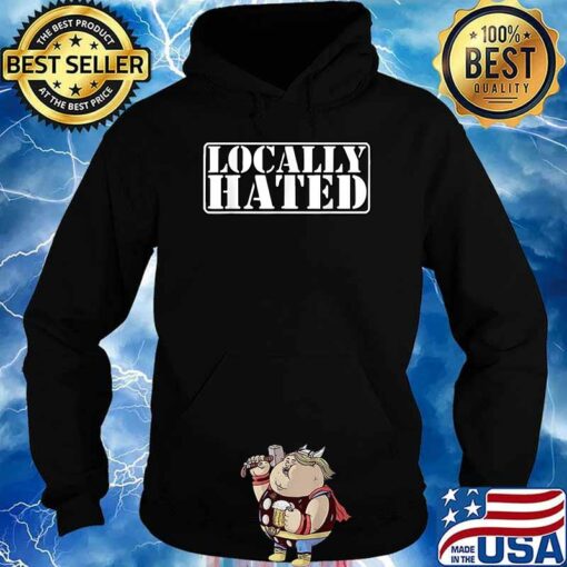 locally hated hoodie