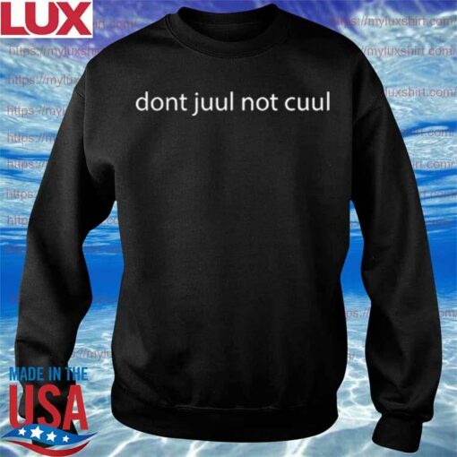 juul not cuul sweatshirt