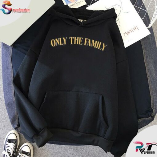 only the family hoodie