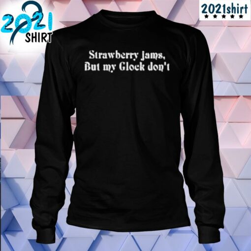 strawberry jams but my glock don't sweatshirt