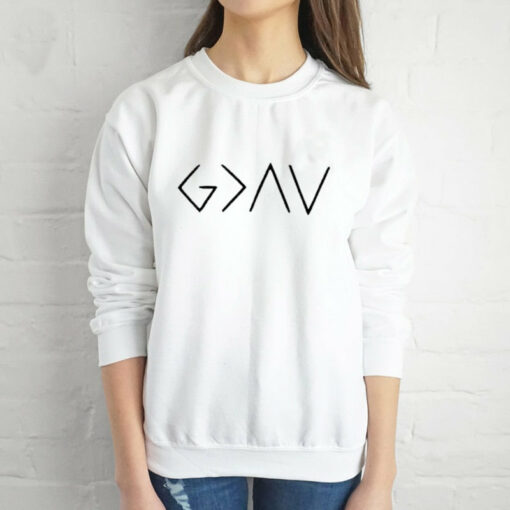 god is greater than the highs and lows sweatshirt