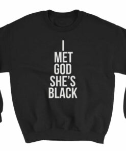 i met god she's black sweatshirt