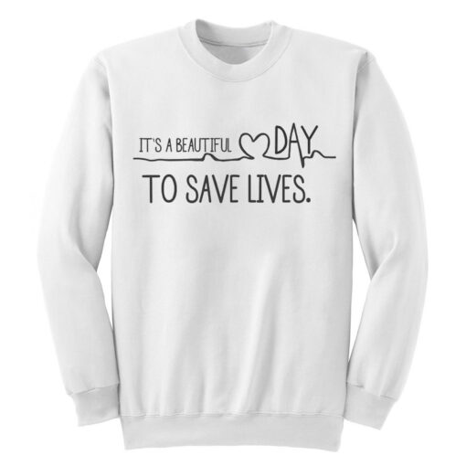 grey's anatomy sweatshirt it's a beautiful day to save lives