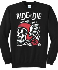 ride or die sweatshirt