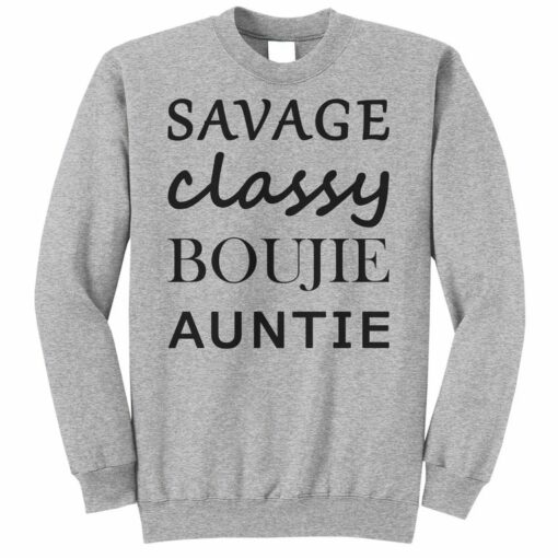 savage classy bougie auntie sweatshirt