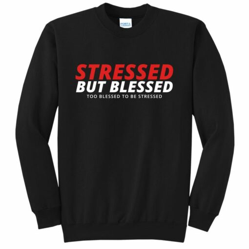 too blessed to be stressed sweatshirt