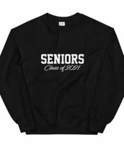 class of 2021 sweatshirt