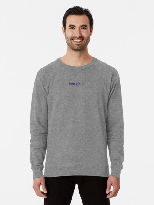 degrade me sweatshirt