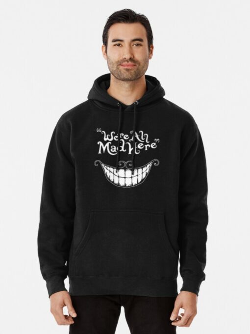 we re all mad here hoodie