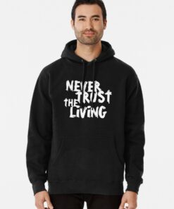 never trust the living hoodie
