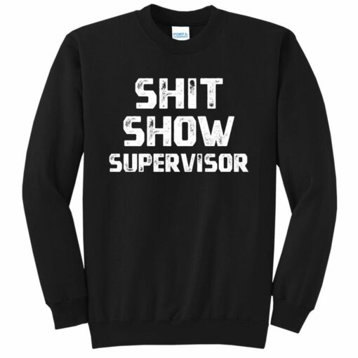 shit show supervisor sweatshirt