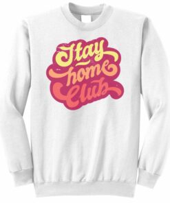 stay at home club sweatshirt