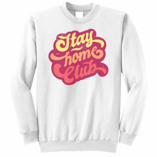 stay at home club sweatshirt