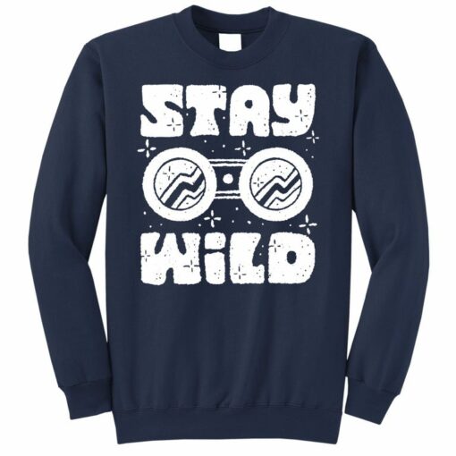 stay wild sweatshirt