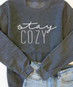 stay cozy sweatshirt