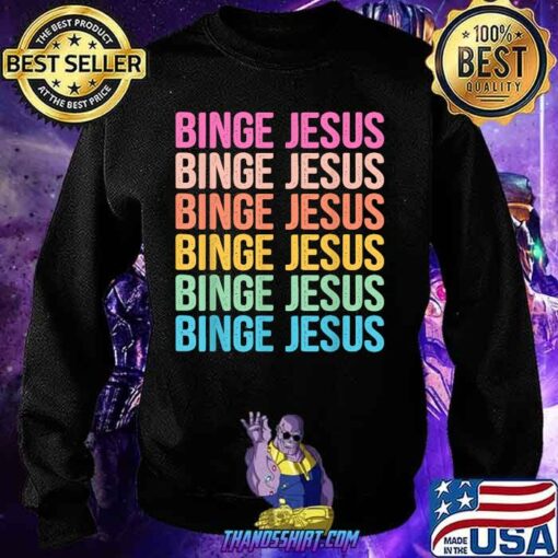 binge jesus sweatshirt