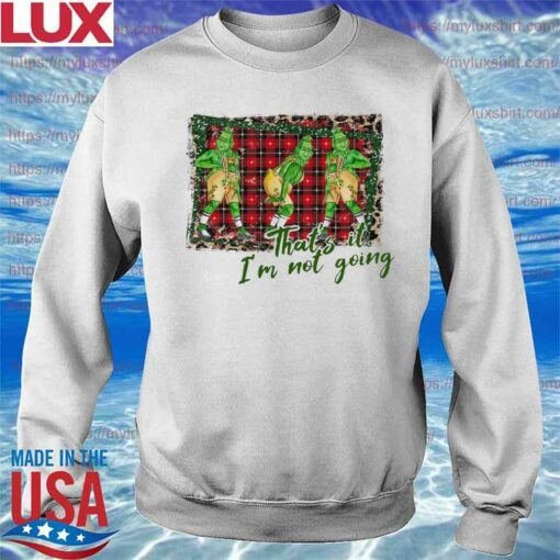 thats it im not going sweatshirt