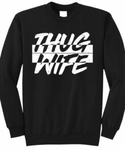 thug wife sweatshirt