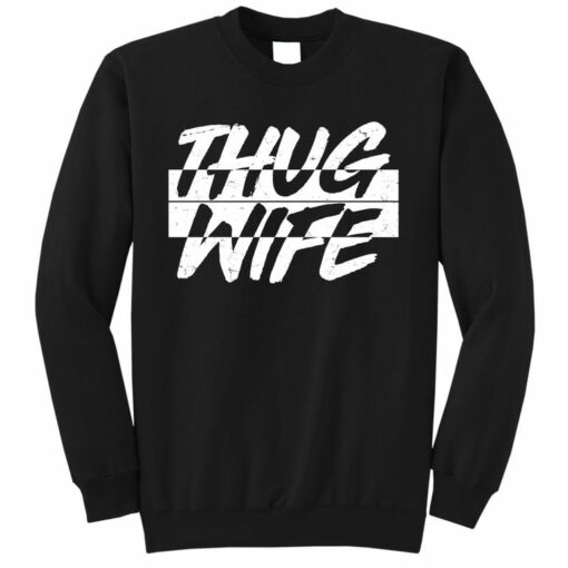 thug wife sweatshirt