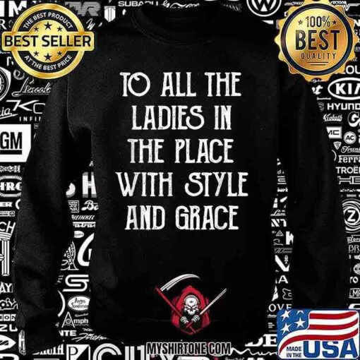 to all the ladies in the place sweatshirt