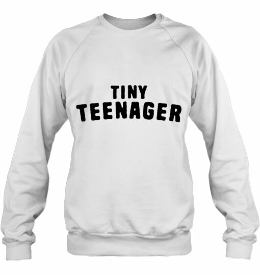 tiny teenager sweatshirt